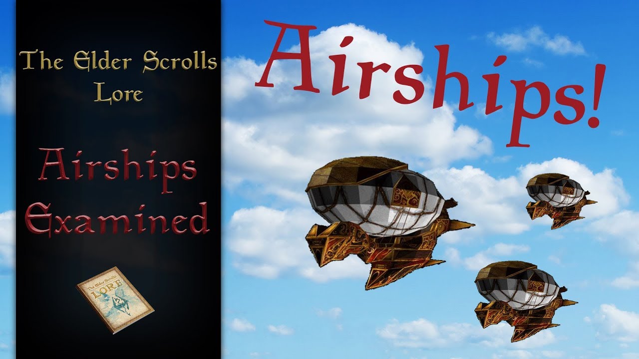 AIRSHIPS! In the Elder Scrolls Universe - The Elder Scrolls Lore
