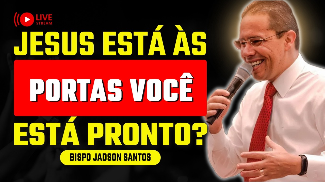 Jesus Está às Portas e Muita Gente Ainda Está Brincando | Bp. Jadson Santos