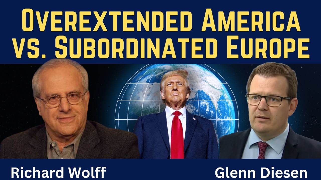 Richard Wolff: Overextended America vs. Subordinated Europe