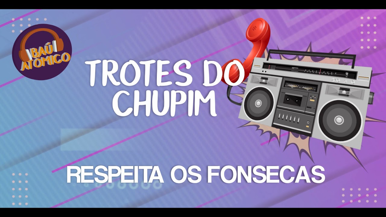 Trotes do Chupim - Respeita os Fonsecas (2009)