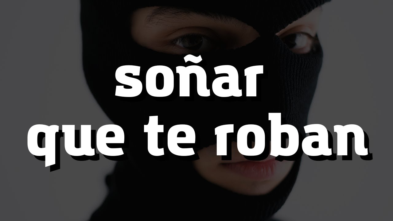 SOÑAR Que TE ROBAN ¿Qué Significa? ¿Qué Quiere Decir? DESCÚBRELO AQUÍ