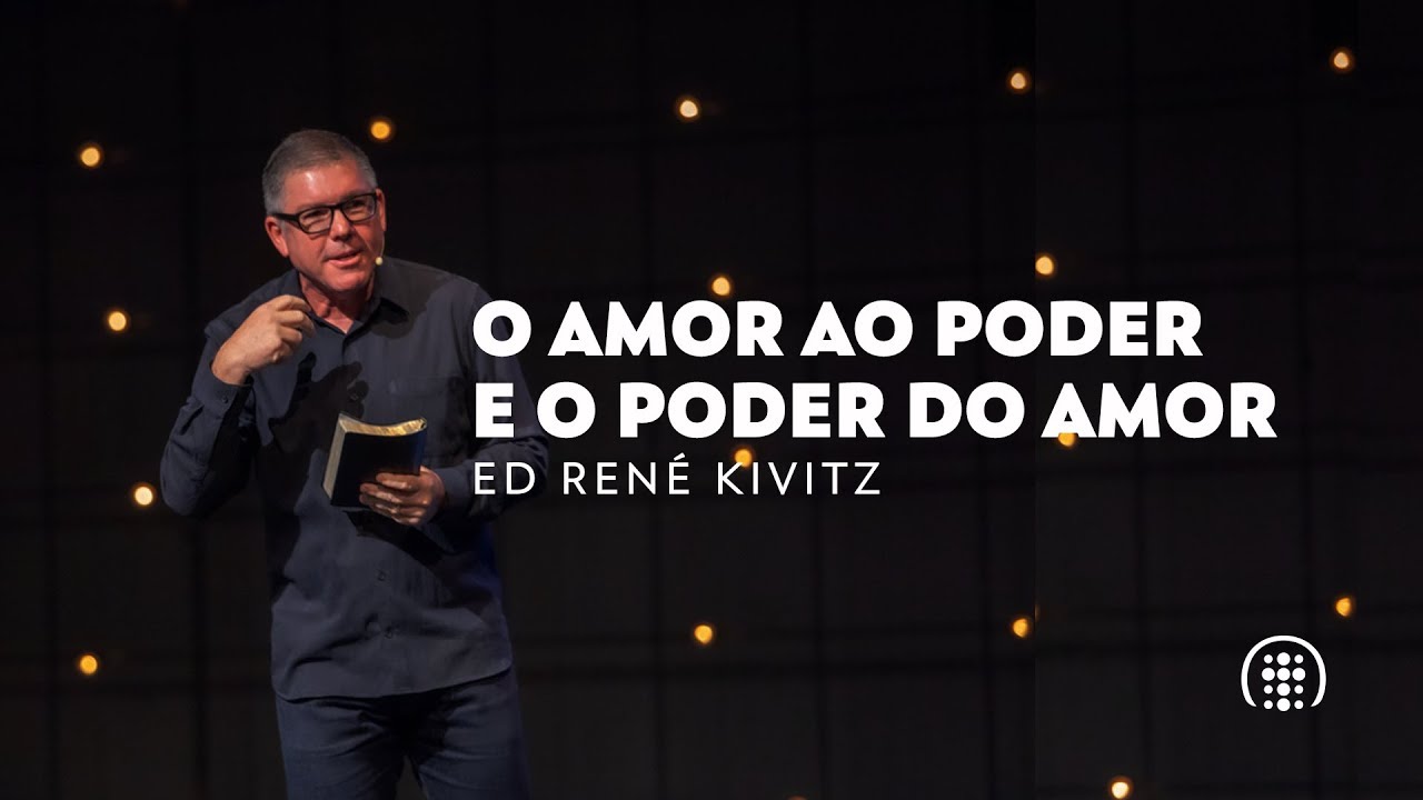 O amor ao poder e o poder do amor | Ed René Kivitz