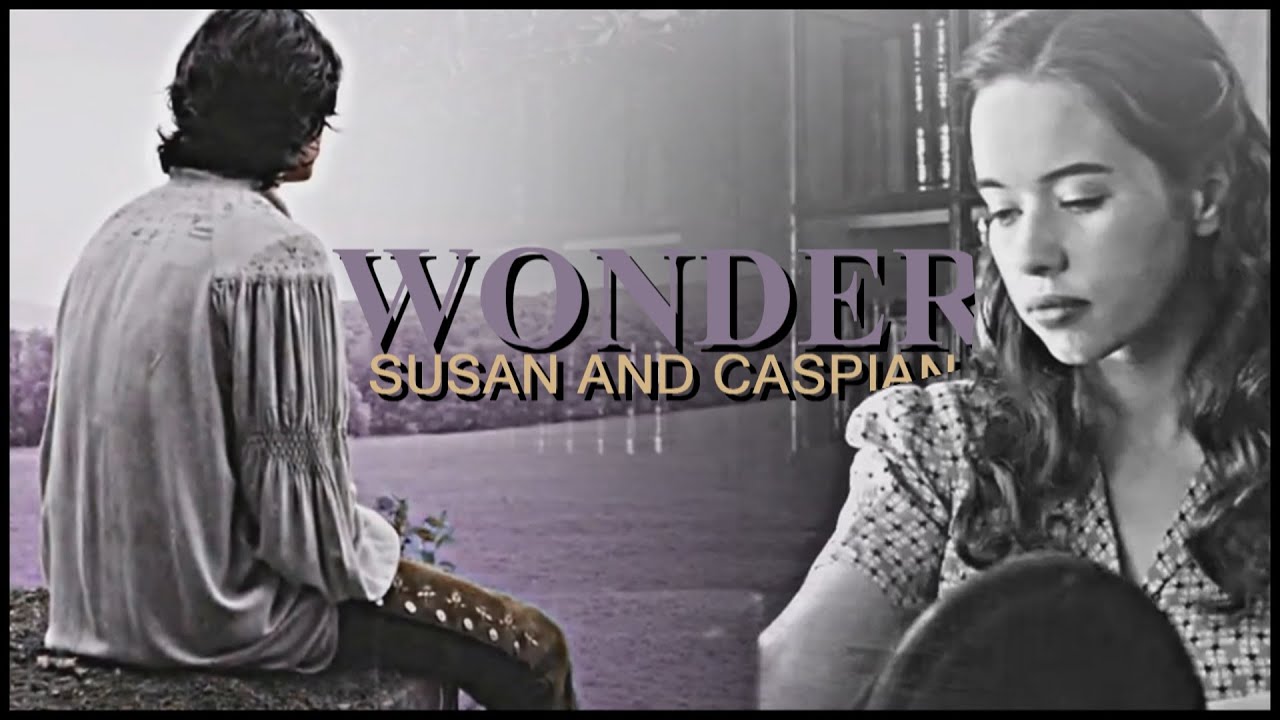 Susan and Caspian || wonder (HB LORE)