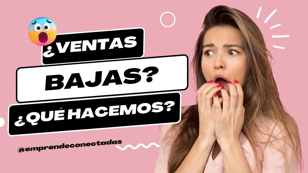 Qu&eacute; hacer cuando tenemos ventas bajas🚀