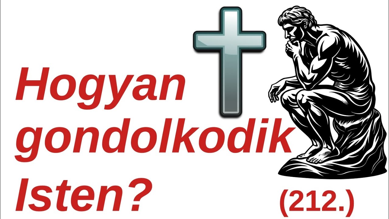 Hogyan gondolkodik Isten? / A Bibliáról - érthetően - 212. rész