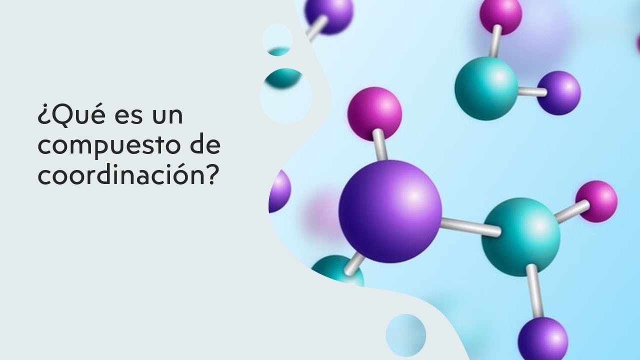 ¿Qué es un compuesto de coordinación?-Complejos!