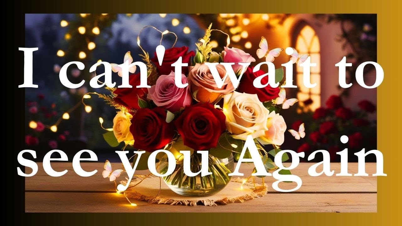 I can't wait to see you Again/love poem
