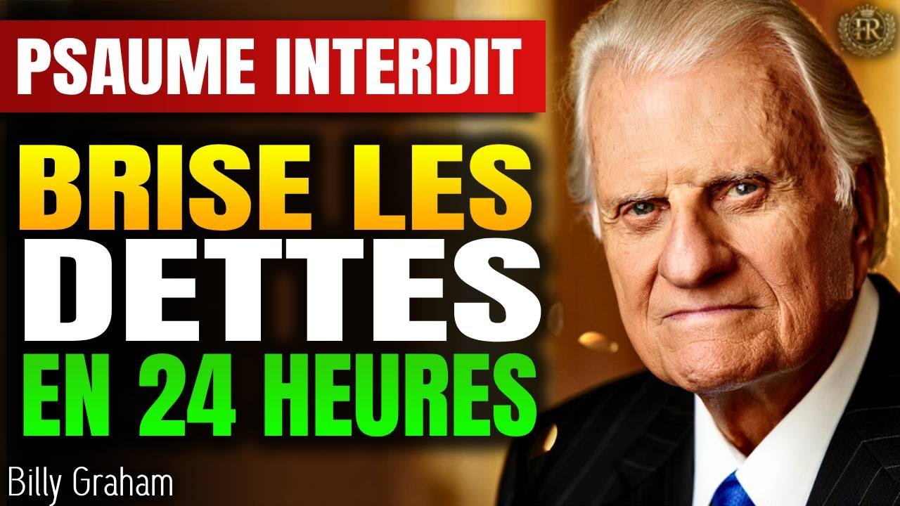 CE PSAUME INTERDIT EFFACE TOUTES LES DETTES EN 24H — BILLY GRAHAM