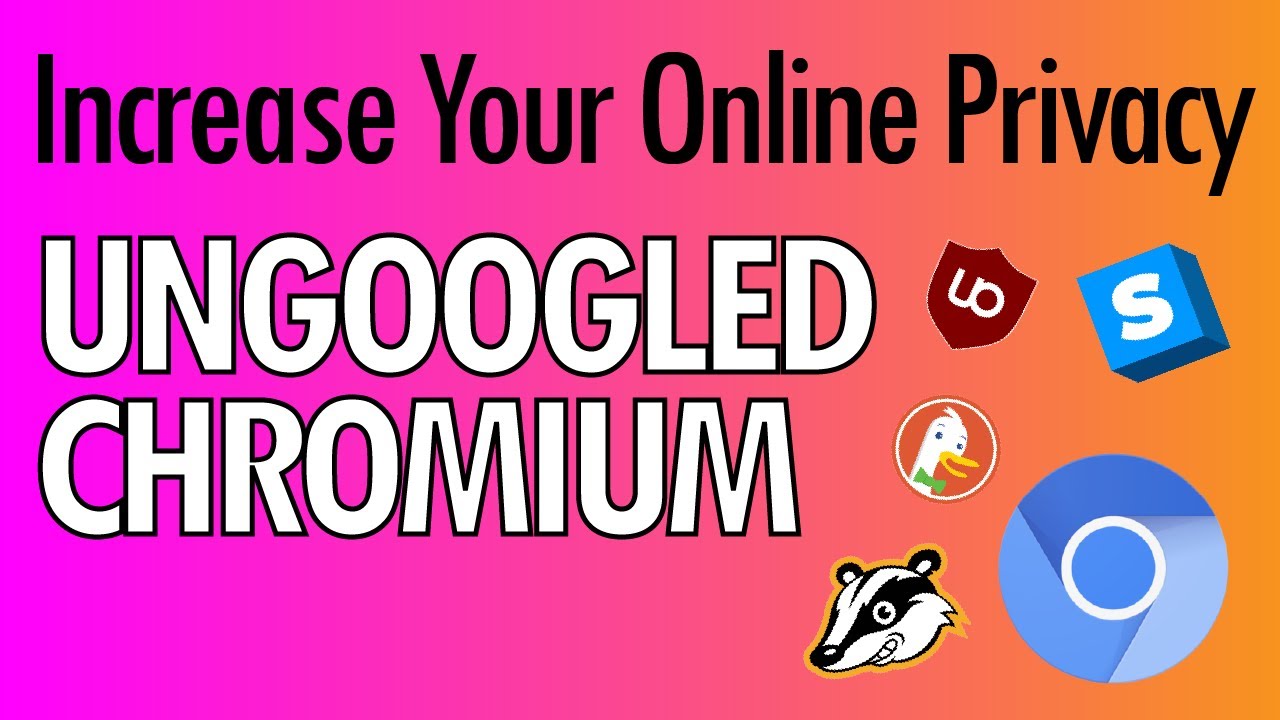 Privacy Essentials: Make yourself harder to track with Ungoogled-Chromium