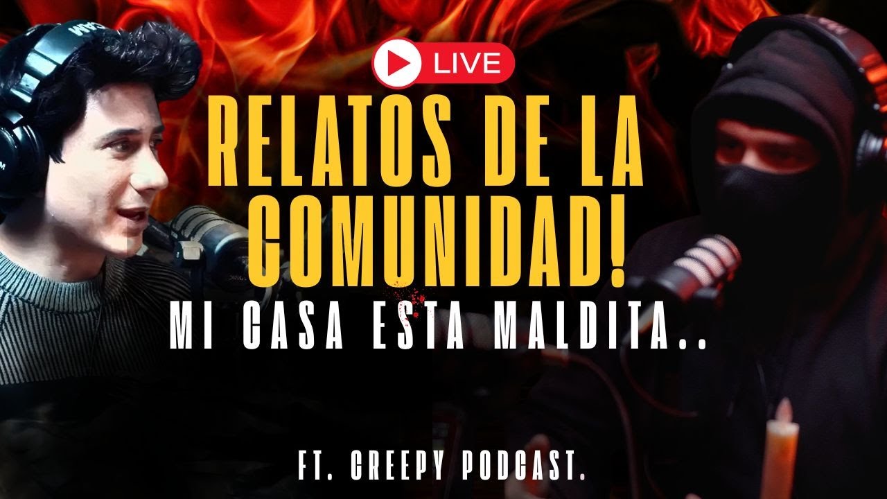 RELATOS DE LA COMUNIDAD: DESDE MI CASA MALDITA FT CREEPYPODCAST