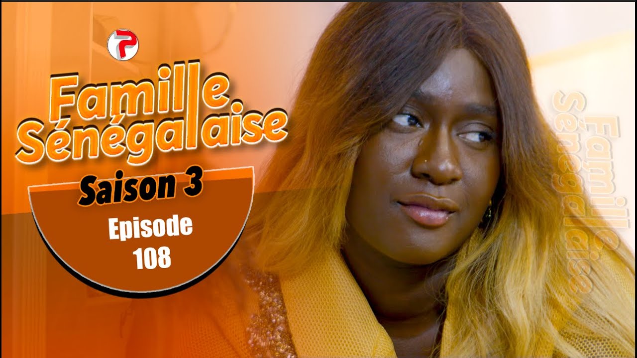 FAMILLE SENEGALAISE - Saison 03 - Episode 108 - VOSTFR