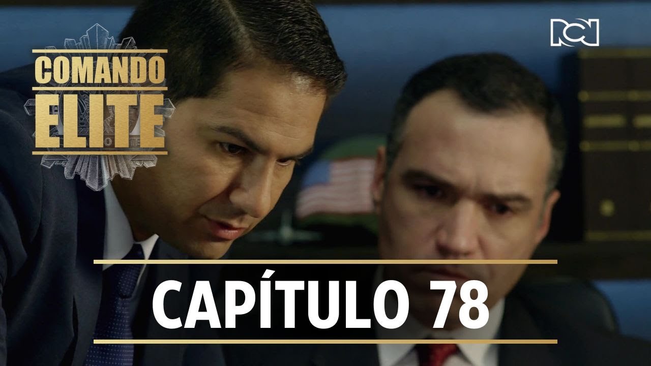 Comando Élite | Capítulo 78 | Torres descubre a alias “Marisol”