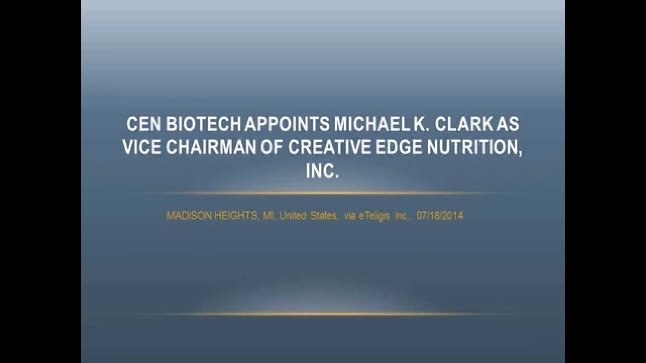 CEN Biotech Appoints Michael K. Clark as Vice Chairman of Creative Edge Nutrition, Inc.