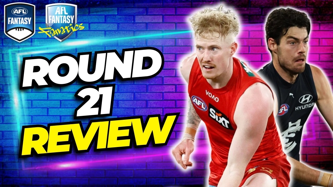 Round 21 Review | AFL Fantasy 2026