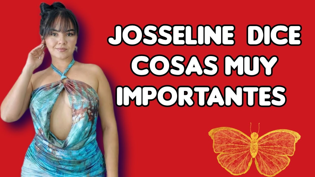 MIRA TODO LO QUE LE DICE JOSSELINE A UNA PERSONA QUE ESTA CON ELLA