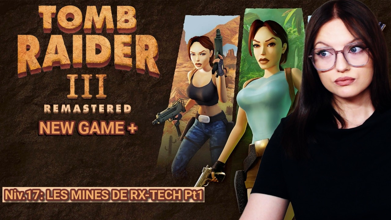 TOMB RAIDER III - REMASTERED - NEW GAME + : LES MINES DE RX-TECH (Partie1)