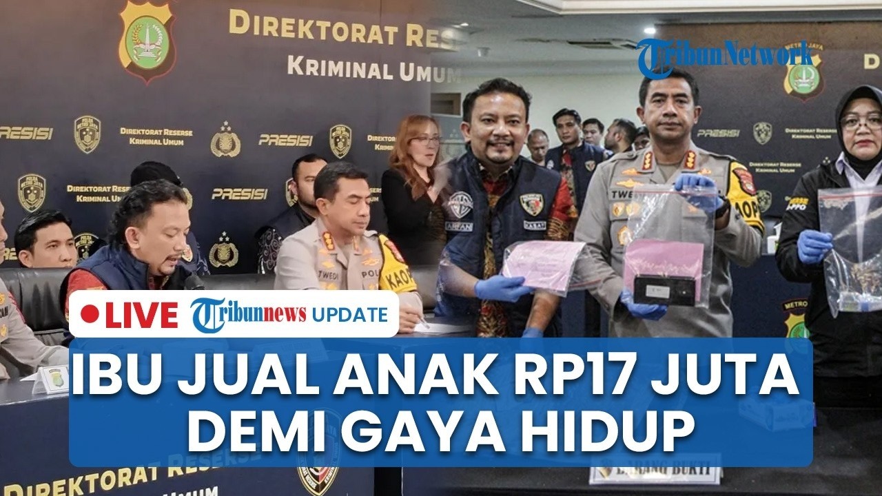 LIVE: Mendadak Kaya, Ibu di Jakarta Barat Ternyata Jual Anak Kandung Rp17 Juta, Korban Masih Balita