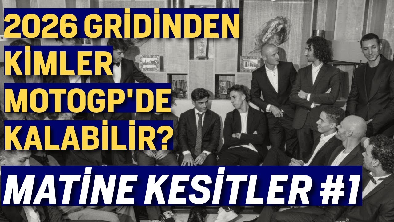 2026 GRİDİNDEN KİMLER MOTOGP'DE KALIR? - MATİNE KESİTLER #1