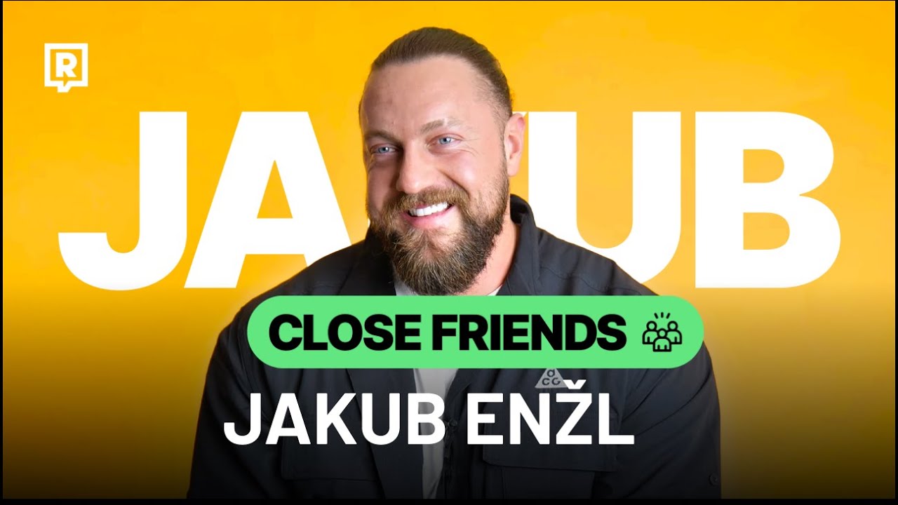 JAKUB ENŽL: Už dávno mám stovky dětí, když holka nemá zadek, je to její vina (CLOSE FRIENDS)