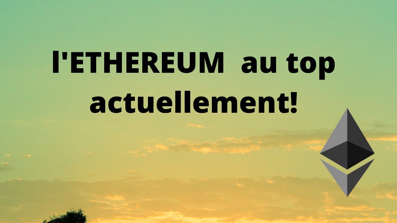 L'Ethereum 2020 (f&eacute;vrier), au top actuellement