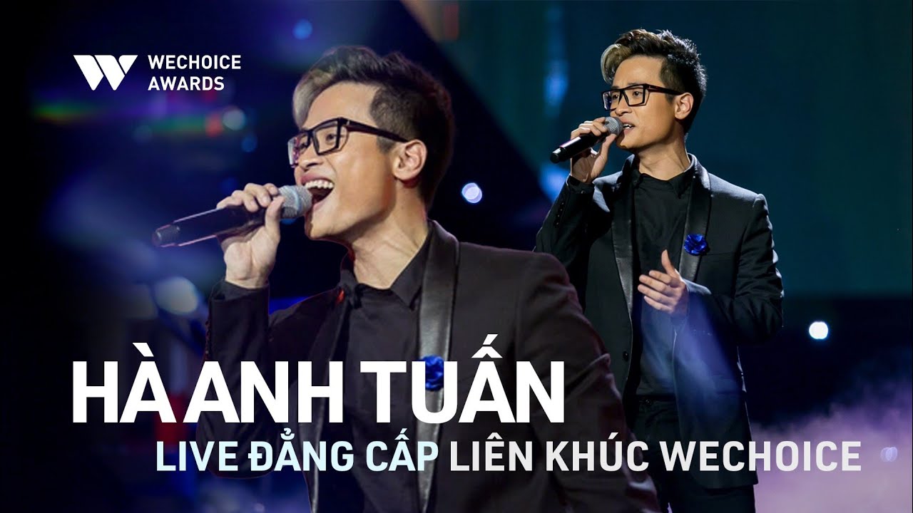 Li&ecirc;n kh&uacute;c WeChoice:  H&agrave; Anh Tuấn live đẳng cấp 5 Top Hit