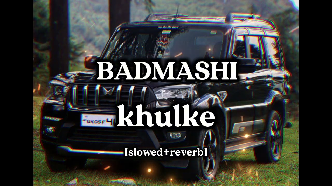 BADMASHI KHULKE 