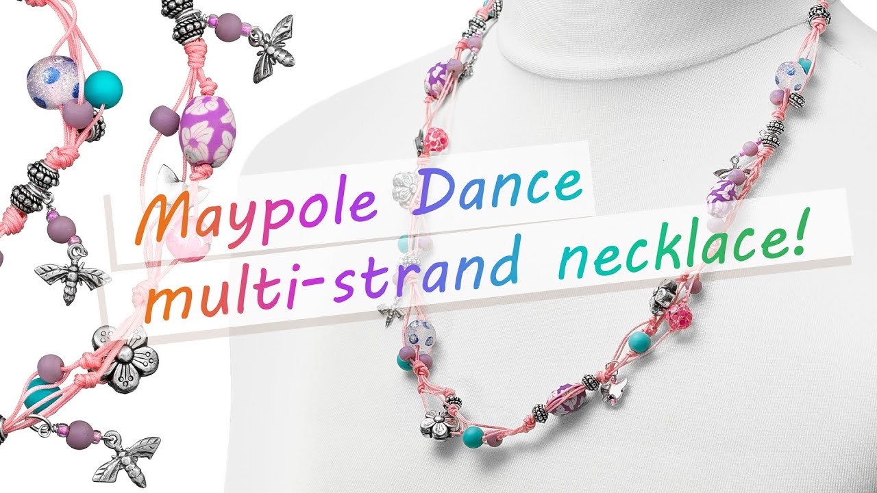 How to make a spectacular multi-strand necklace | Maypole Dance design