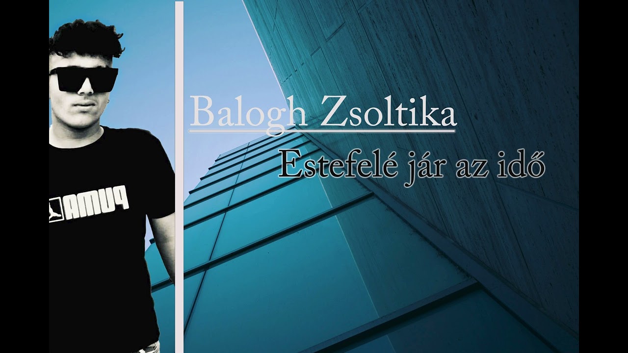 Balogh Zsoltika - Estefelé jár az idő (Official Audio)