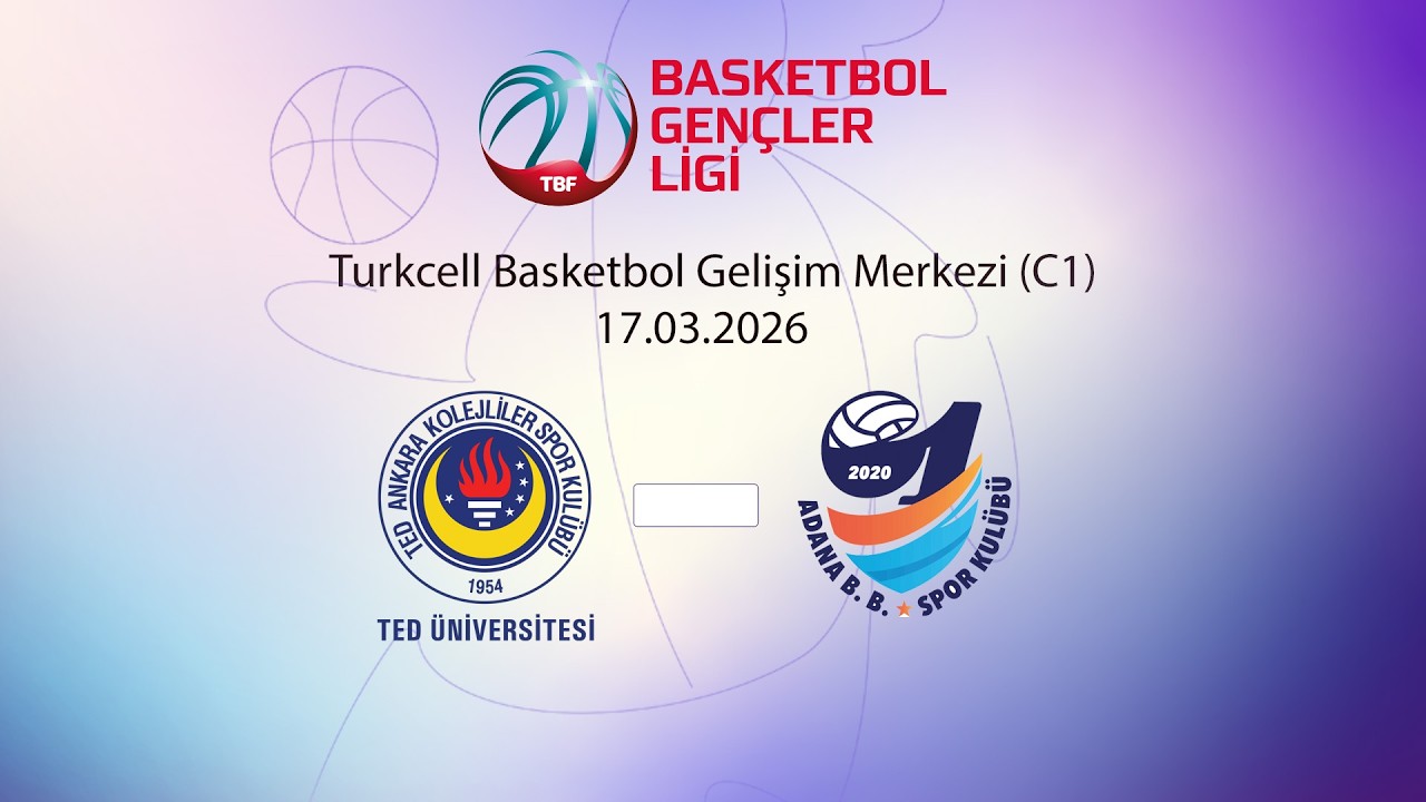 TED Üniversitesi TED Ankara Kolejliler – Adana Büyükşehir Belediyesi BGL Kızlar 4.Pencere 2.Gün