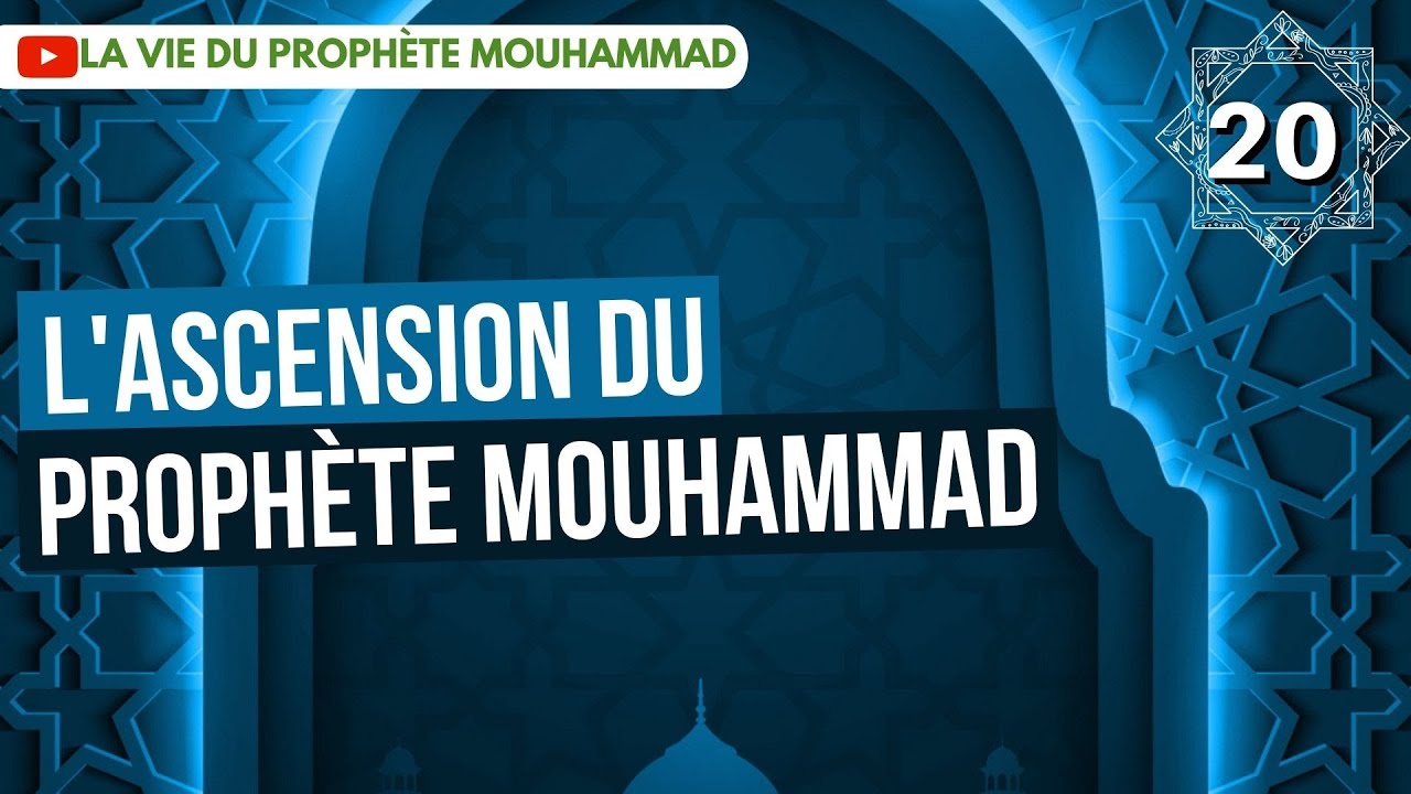 20/ L'ascension du prophète MouHammad