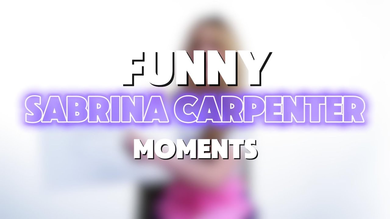 SABRINA CARPENTER FUNNY MOMENTS