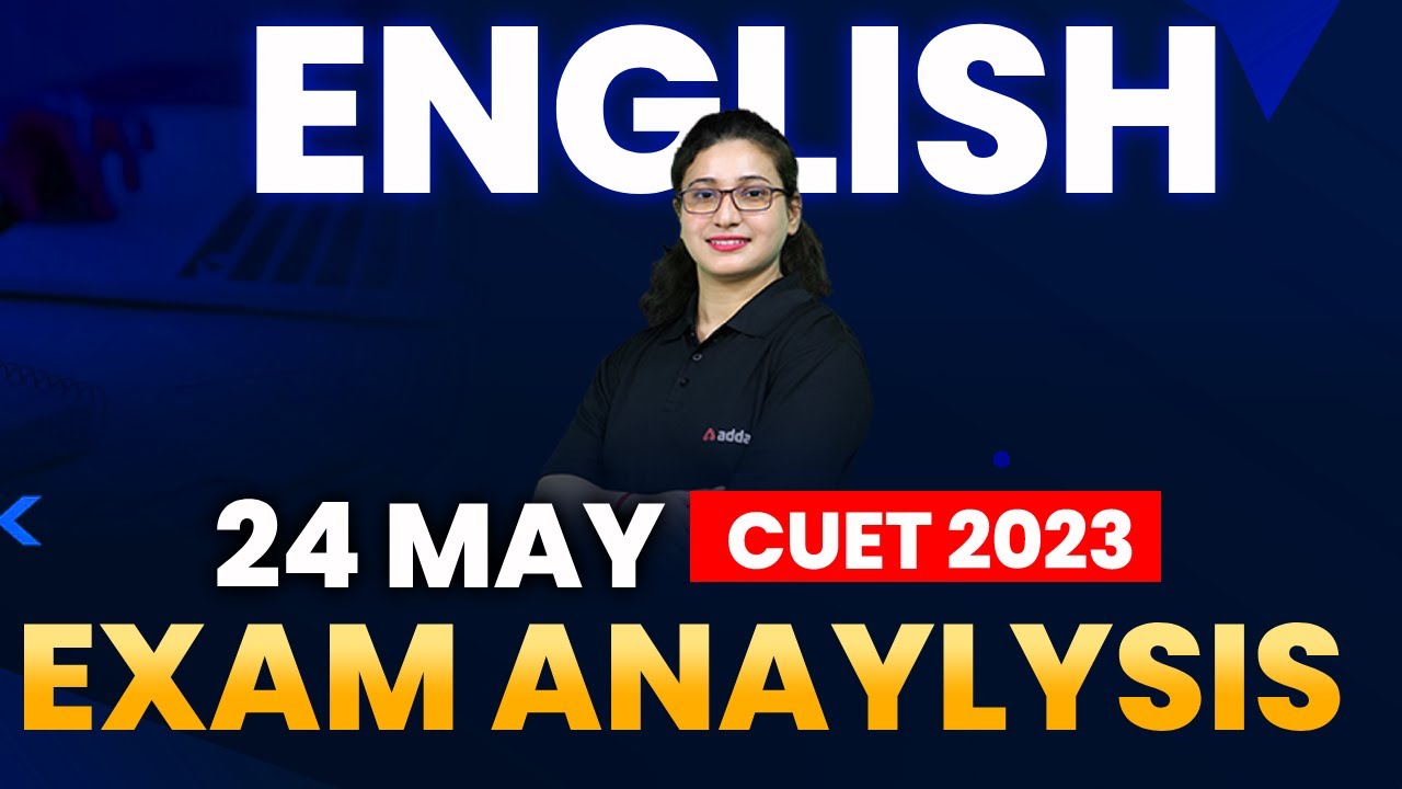 CUET English Paper Analysis 2023 | 25 May Exam Answer Key By CUET ADDA247
