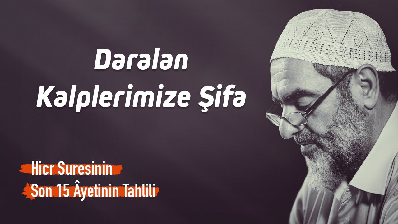 DARALAN KALPLERİMİZE ŞİFA: Hicr suresinin son 15 âyetinin kelime kelime tahlili l NUREDDİN YILDIZ