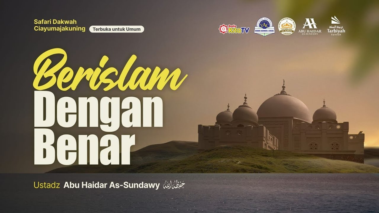 Berislam dengan Benar - Ustadz Abu Haidar As-Sundawy حفظه الله