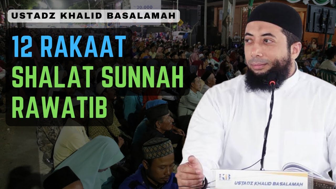 12 RAKAAT SHALAT SUNNAH RAWATIB || Ustadz Khalid Basalamah