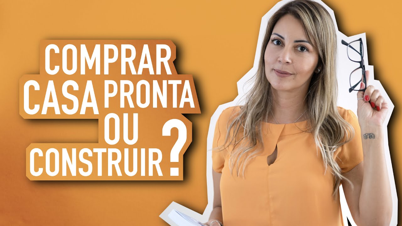 Comprar Casa Pronta ou Construir?