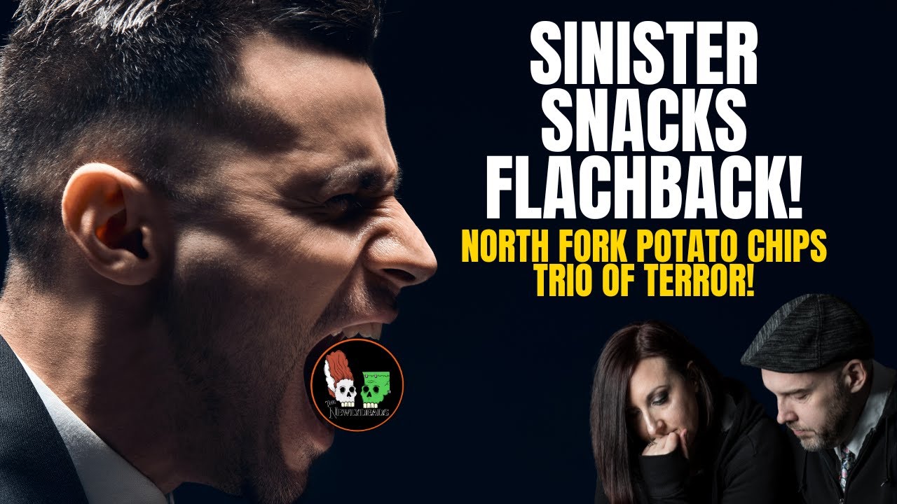Sinister Snacks Flashback! The North Fork Trio of Terror potato chips