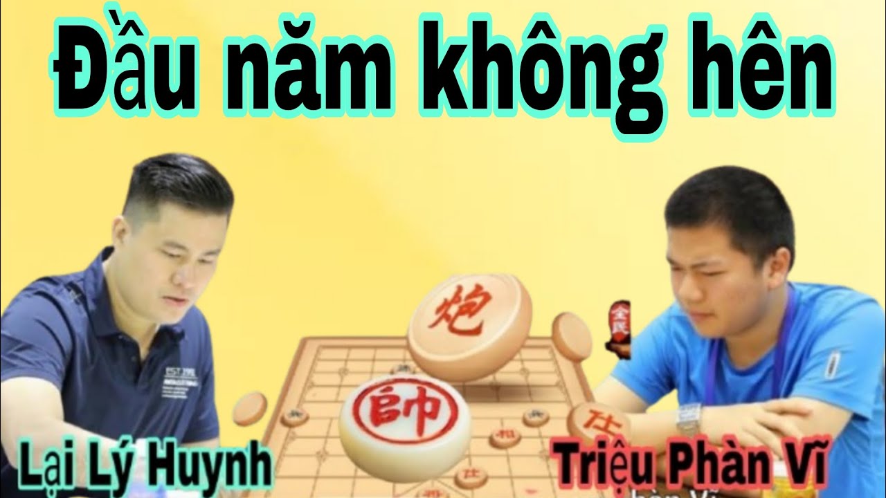 Trận cờ tướng đầu năm trên đất Trung Quốc | Lại Lý Huynh vs Triệu Phàn Vĩ