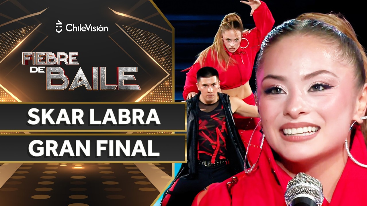 SKAR LABRA💃 GRAN FINAL ✨ Fiebre de Baile