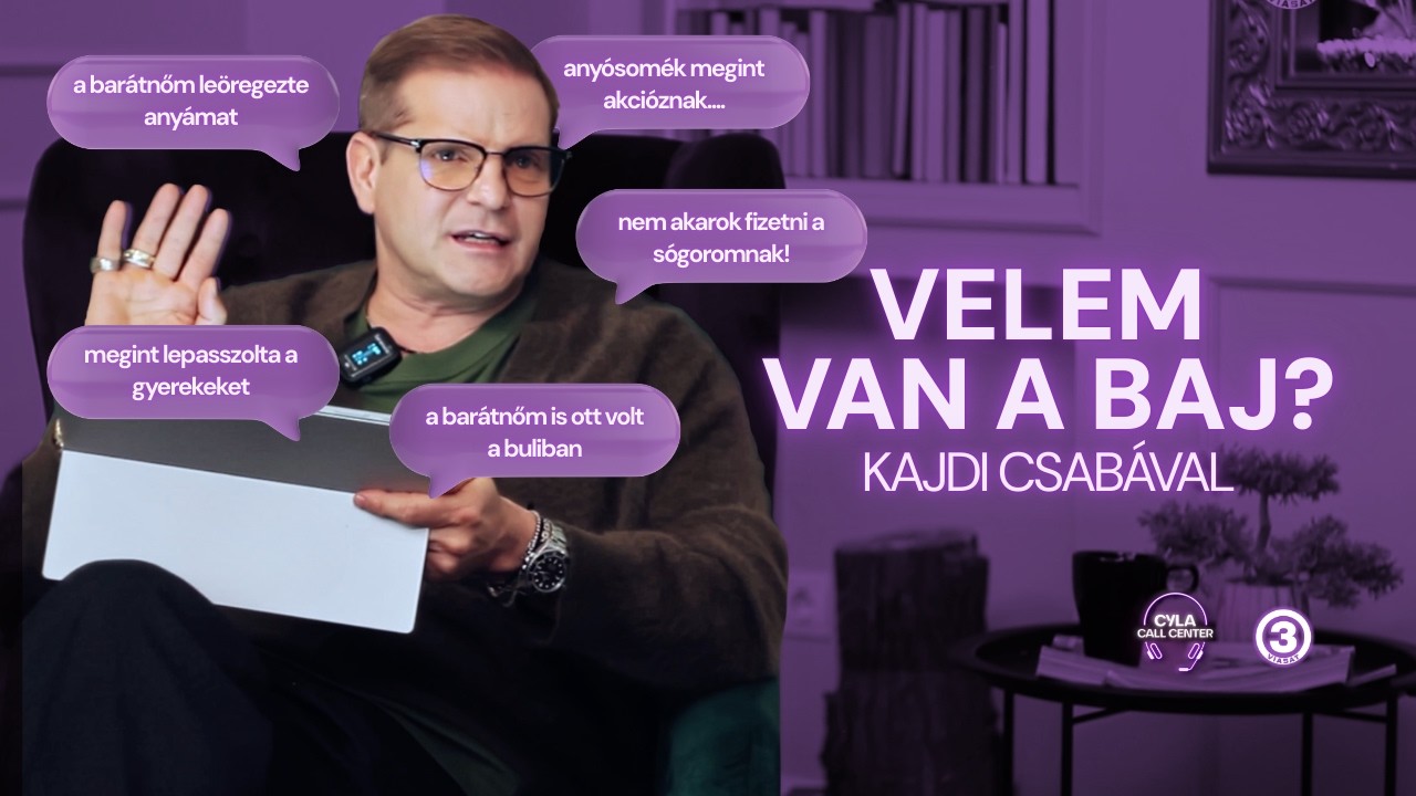Velem van a baj? Kajdi Csab&aacute;val ⎮Cyla Call Center