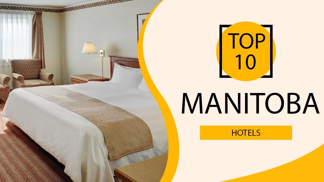 Top 10 Best Hotels to Visit in Manitoba | Canada - English