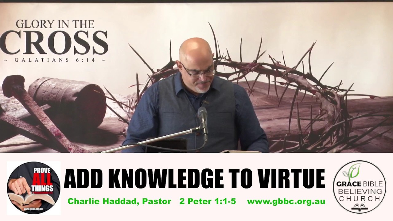 Add KNOWLEDGE to Virtue, 2 Peter 1:15, Charlie Haddad, Pastor