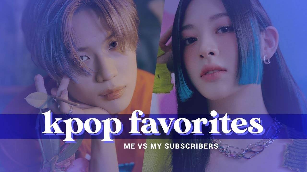 kpop favorites | me vs my subscribers