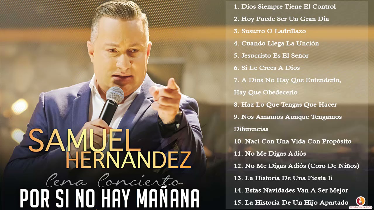 SAMUEL HERNÁNDEZ - DIOS SIEMPRE TIENE EL CONTROL - SAMUEL HERNÁNDEZ EXITOS MIX - 20 GRANDES ÉXITOS