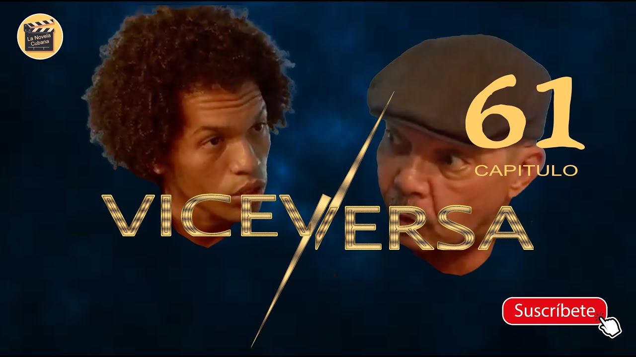 VICEVERSA | CAP - 61 | La Novela Cubana