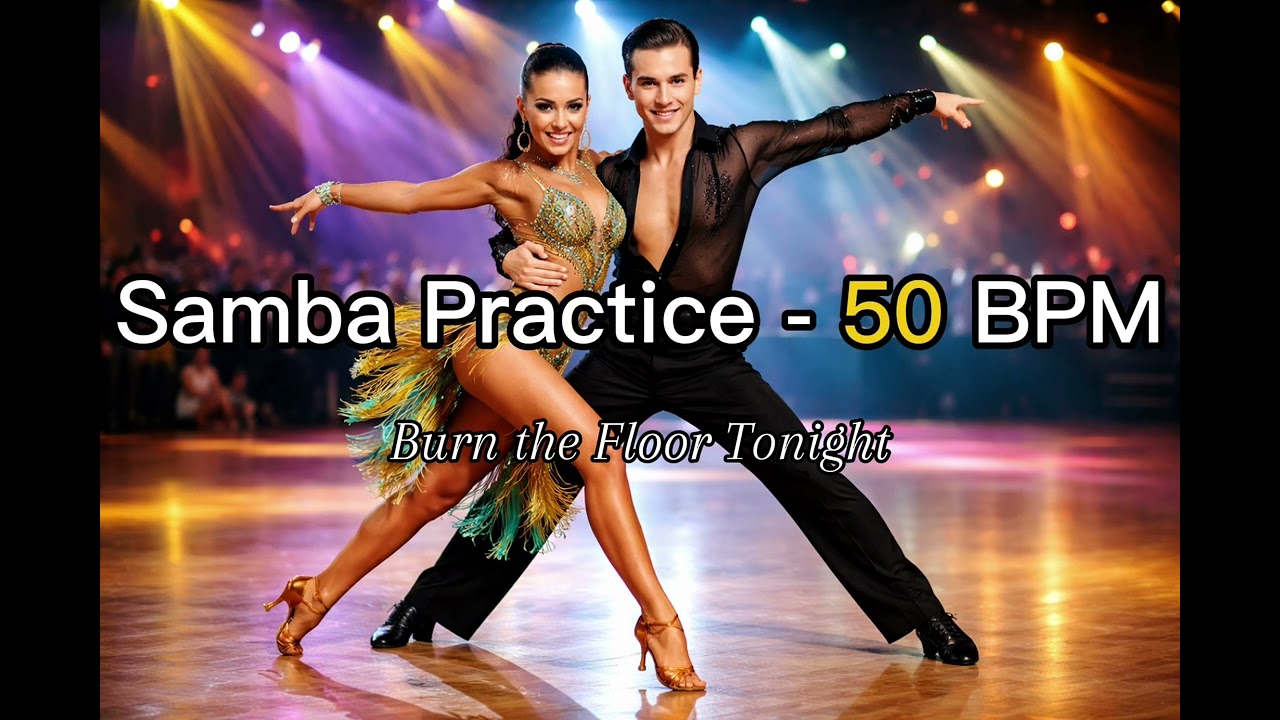 Samba Practice  Music 50 BPM | Ballroom Training Tempo | Burn the Floor Tonight