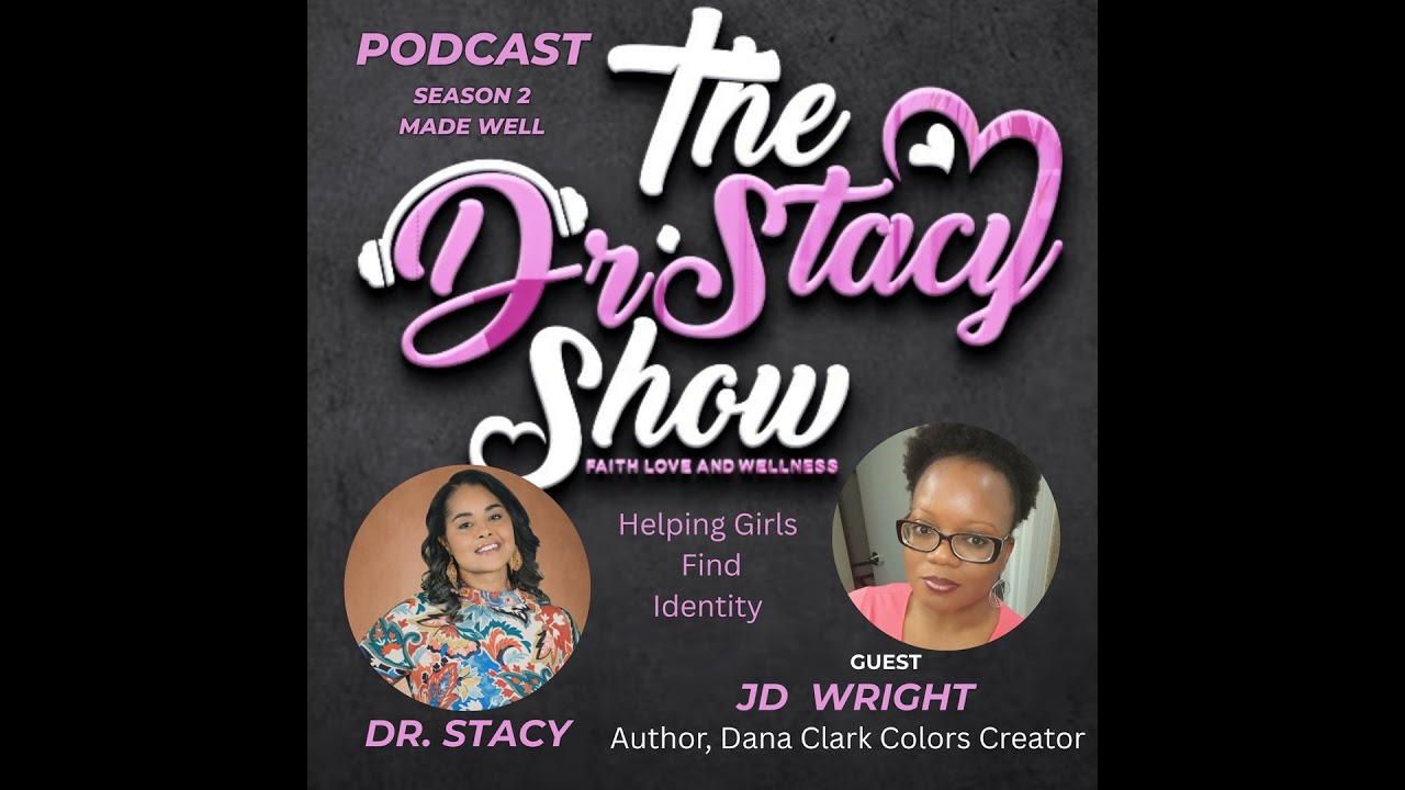 The Dr Stacy Show w JD Wright Identity Matters - Helping Girls Find Identity