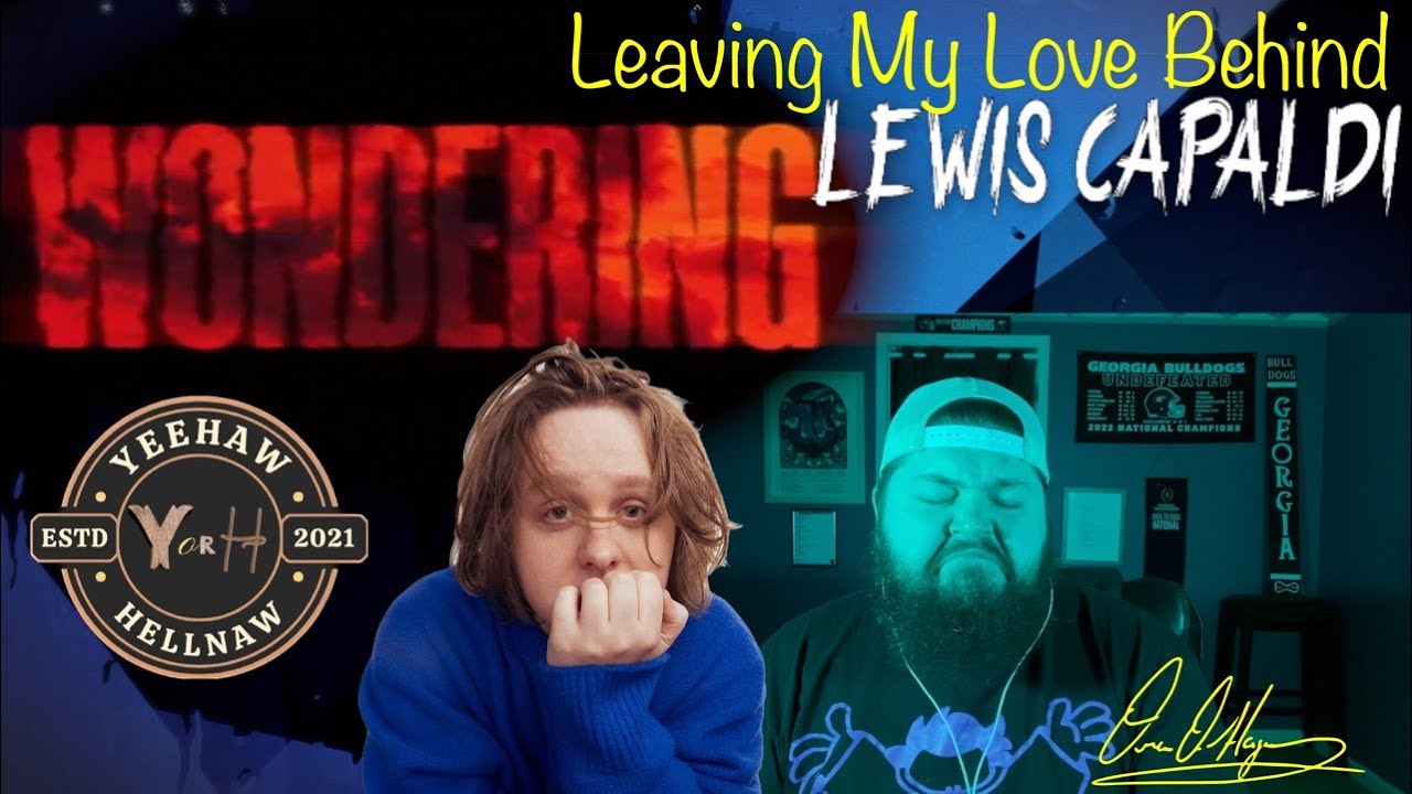 Yeehaw or Hellnaw: Lewis Capaldi- Leaving My Love Behind