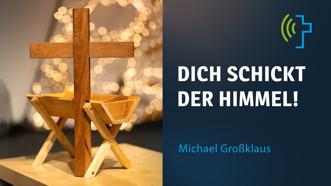 DICH SCHICKT DER HIMMEL! | MICHAEL GROSSKLAUS