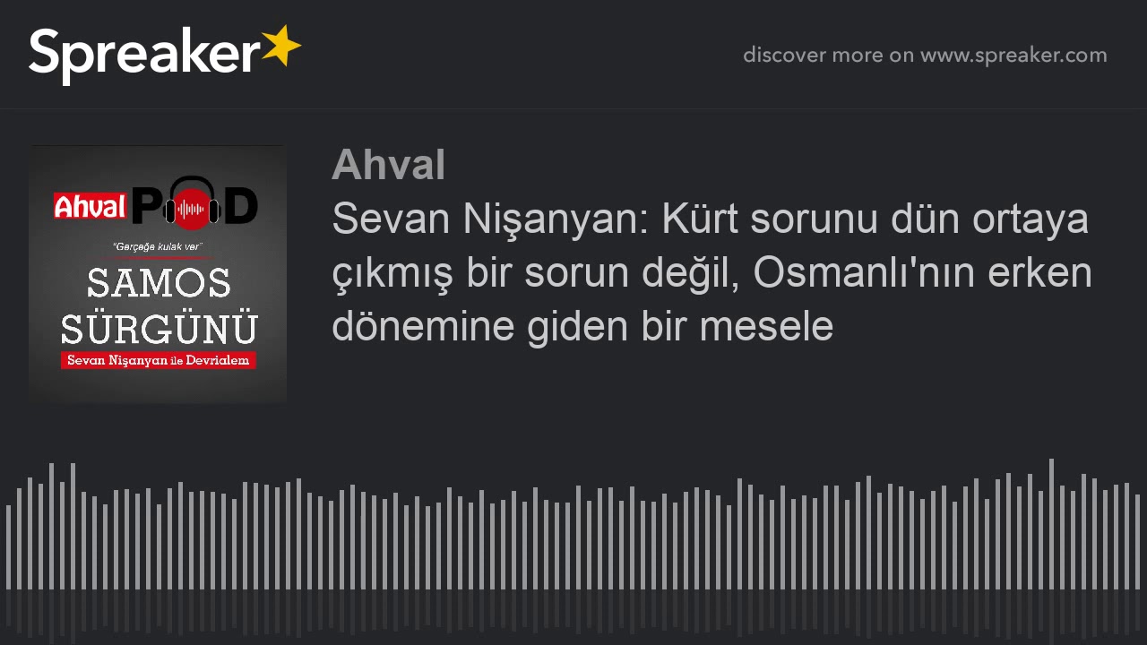 Sevan Nişanyan: Kürt sorunu dün ortaya çıkmış bir sorun değil, Osmanlı'nın erken dönemine giden bir